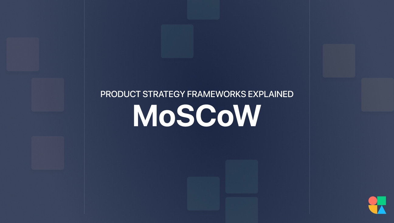 MoSCoW Prioritization Product strategy frameworks explained